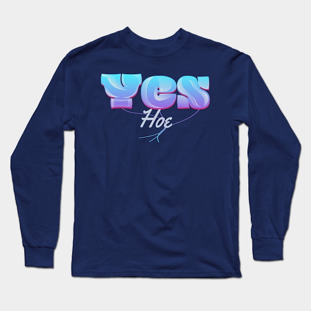 Yes Hoe Long Sleeve T-Shirt by vectorhelowpal